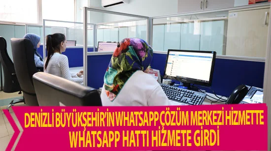 Denizli büyükşehir’in whatsapp çözüm merkezi hizmette  Whatsapp hattı hizmete girdi