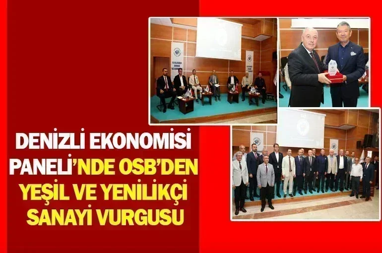 Denizli Ekonomisi Panelinde OSB'den Yeşil ve Yenilikçi Sanayi Vurgusu