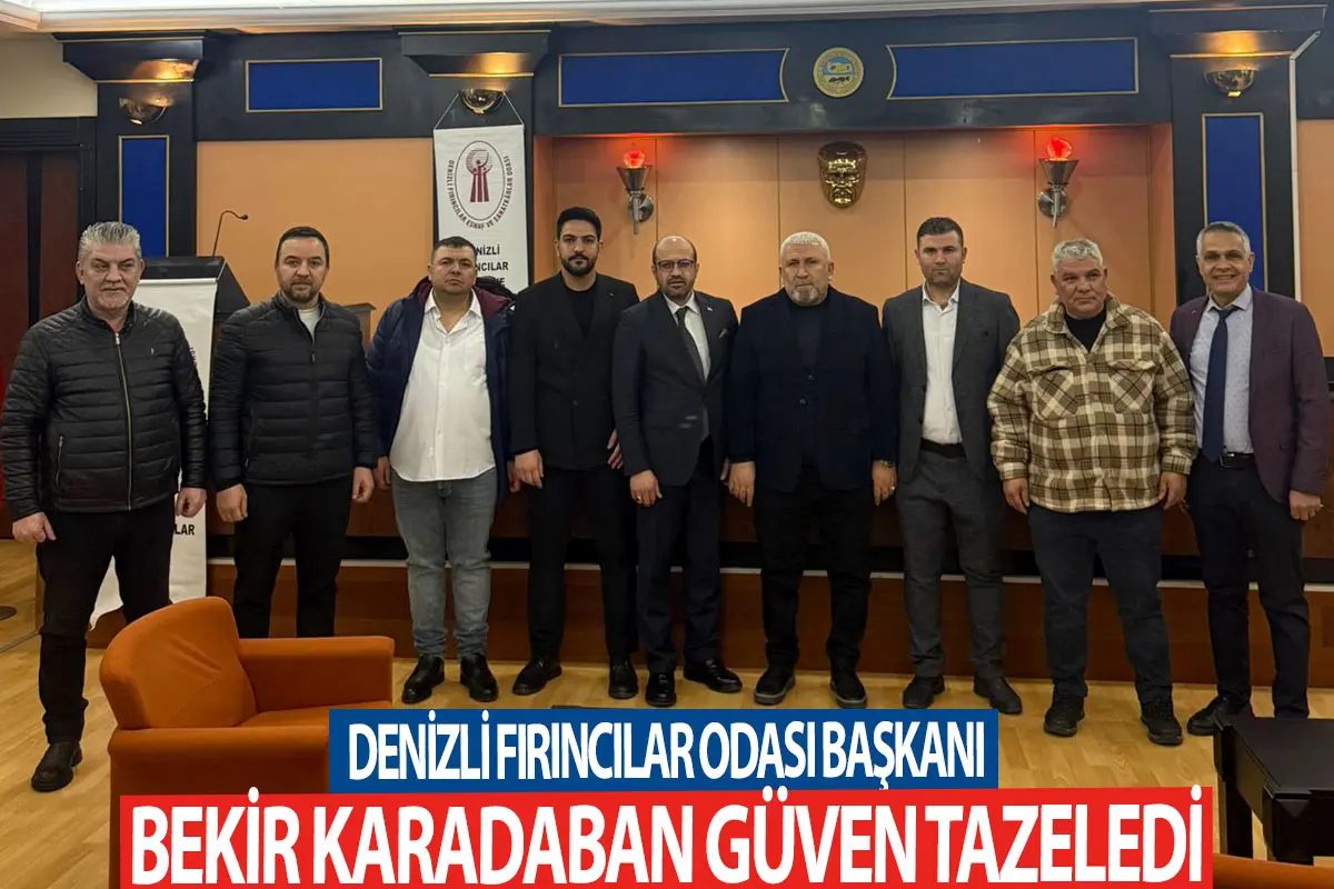 Denizli Fırıncılar Odası Başkanı Bekir Karadaban Güven Tazeledi