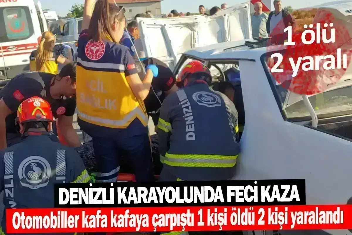 Denizli karayolunda feci kaza 1 Ölü, 2 Yaralı