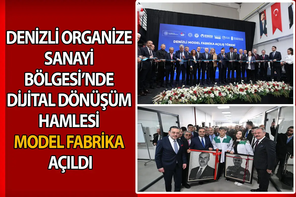 Denizli Organize Sanayi Bölgesi’nde Dijital Dönüşüm Hamlesi Model Fabrika Açıldı