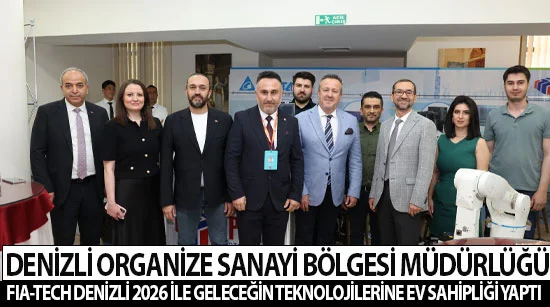 Denizli OSB, FIA-TECH Denizli 2026 ile geleceğin teknolojilerine ev sahipliği yaptı