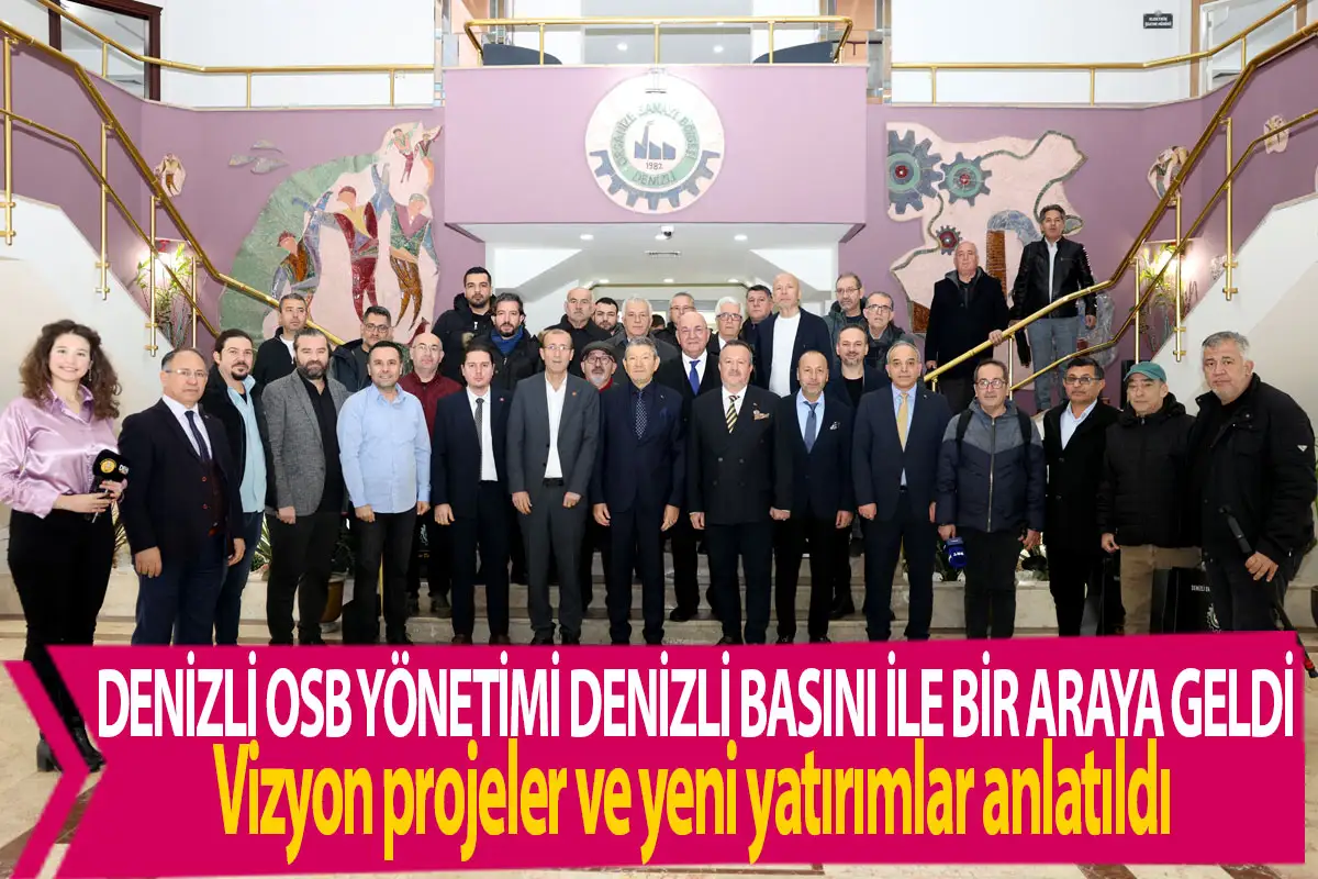 Denizli OSB Yönetimi Denizli Basını ile bir araya geldi