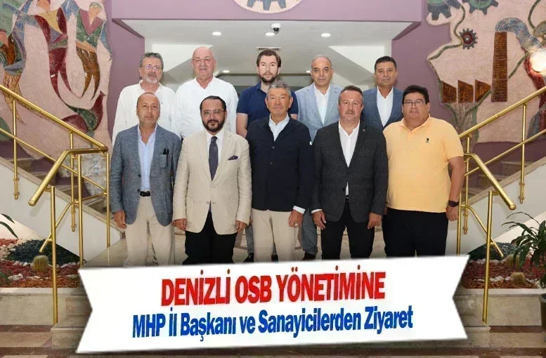 Denizli OSB Yönetimine MHP İl Başkanı ve Sanayicilerden Ziyaret