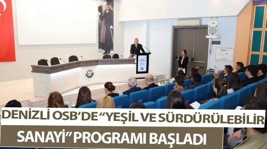 Denizli Osb’de “Yeşil Ve Sürdürülebilir Sanayi” Programı Başladı