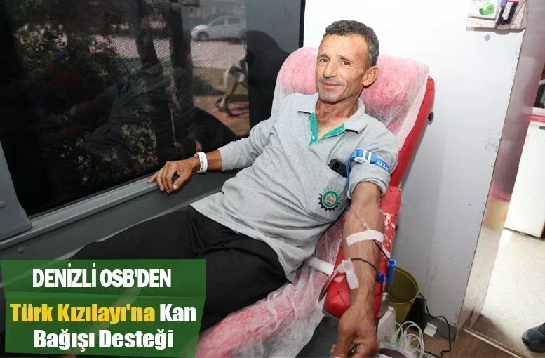 Denizli OSB'den Türk Kızılayı'na Kan Bağışı Desteği