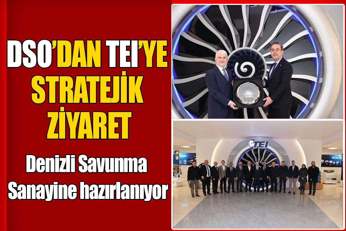 Denizli Sanayi Odası’dan TEI’ye stratejik ziyaret