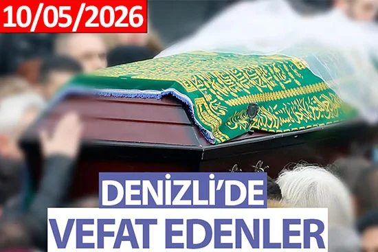 Denizli Vefat Haberleri (10 Mayıs 2026)