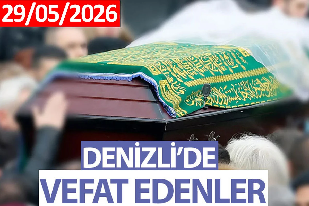 Denizli Vefat Haberleri (29 Mayıs 2026)