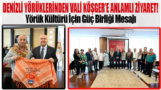 Denizli Yörüklerinden Vali Köşger’e Anlamlı Ziyaret!