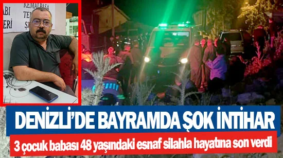 Denizli’de 3 çocuk babası 48 yaşındaki esnaf silahla hayatına son verdi