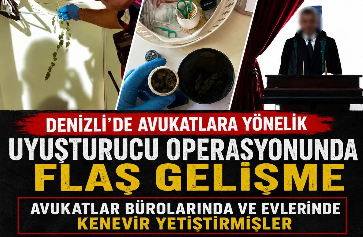 Denizli’de avukatlara yönelik uyuşturucu operasyonunda flaş gelişme