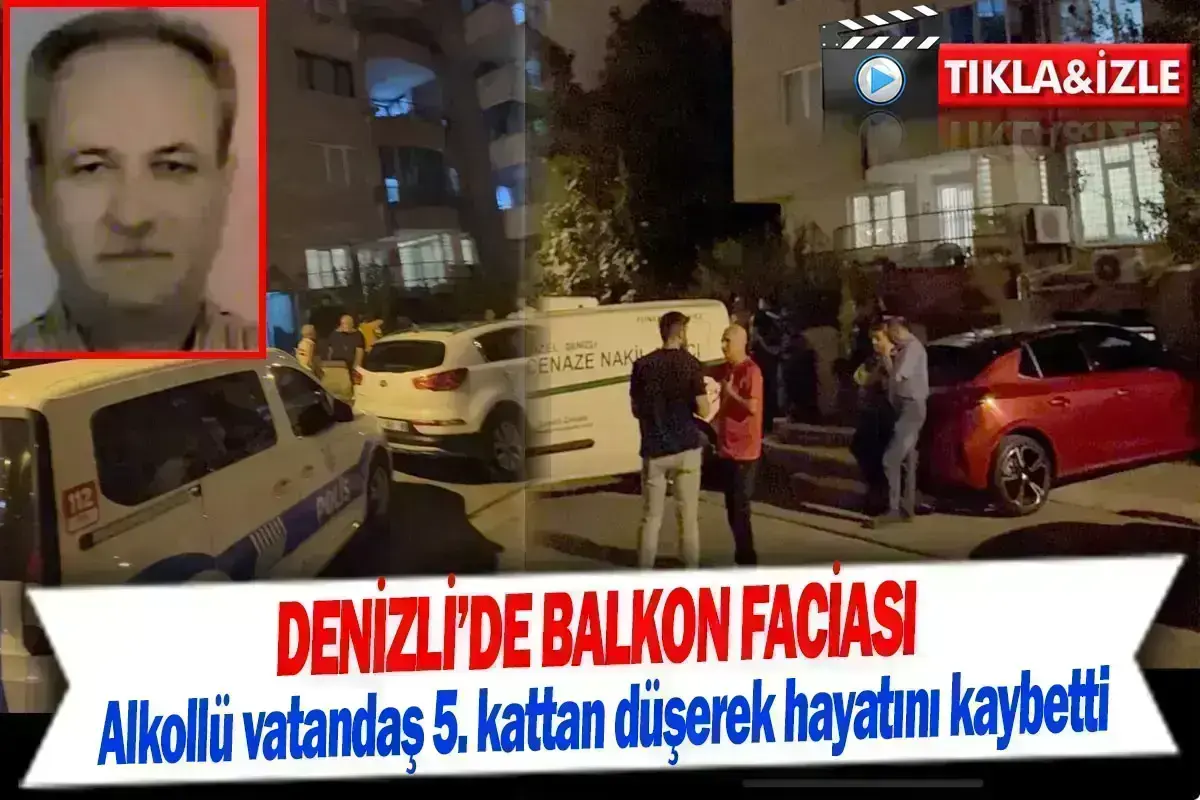 Denizli’de balkon faciası  Alkollü vatandaş 5. kattan düşerek hayatını kaybetti