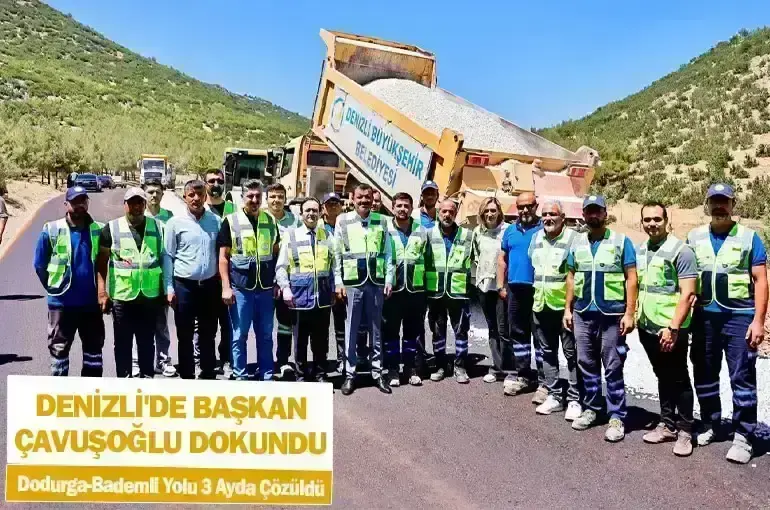 Denizli'de Başkan Çavuşoğlu Dokundu, Dodurga-Bademli Yolu 3 Ayda Çözüldü
