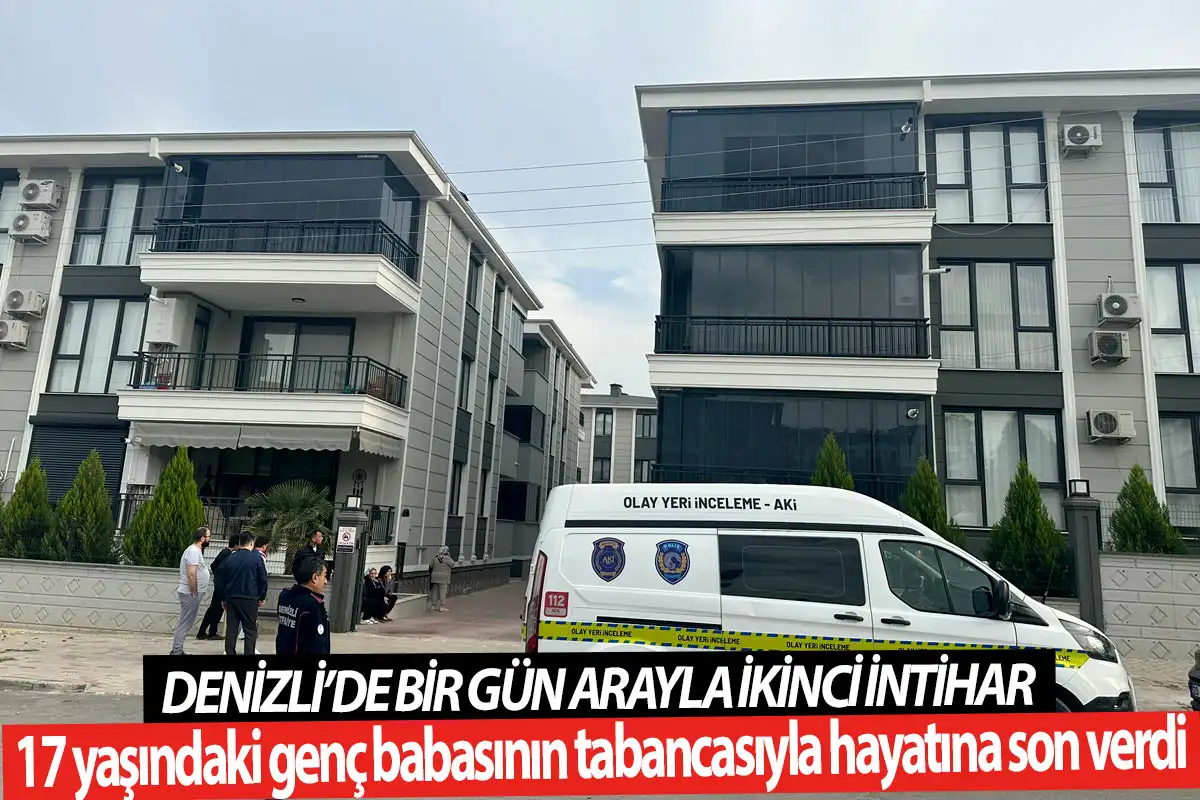 Denizli’de bir gün arayla ikinci intihar  17 yaşındaki genç babasının tabancasıyla hayatına son verdi