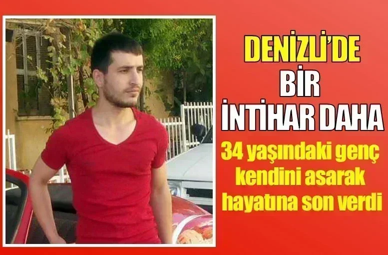 Denizli’de bir intihar daha 34 yaşındaki Murat Erkutlu kendini asarak hayatına son verdi