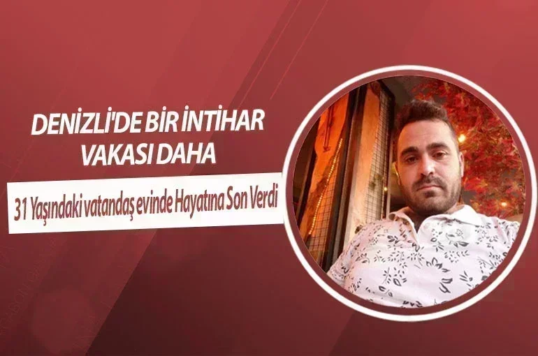Denizli'de Bir İntihar Vakası Daha