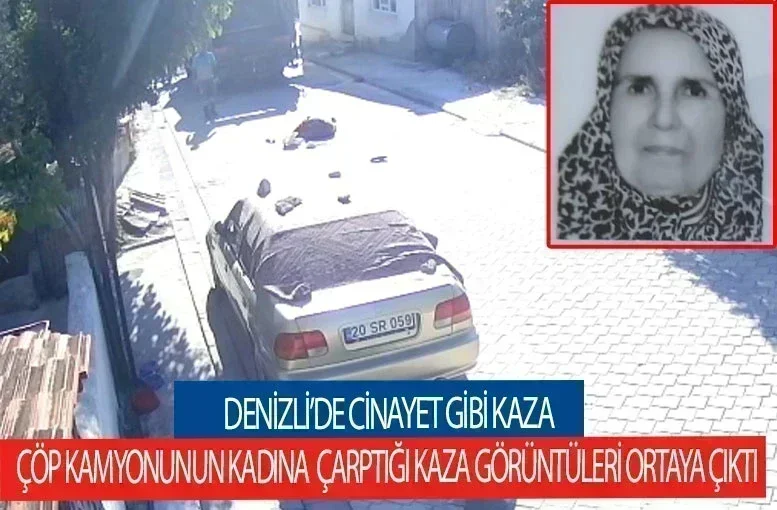 Denizli’de cinayet gibi kaza Çöp kamyonunun kadına  çarptığı kaza görüntüleri ortaya çıktı
