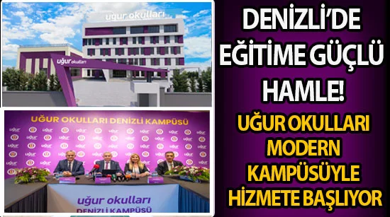Denizli’de Eğitime Güçlü Hamle! Uğur Okulları modern kampüsüyle hizmete başlıyor