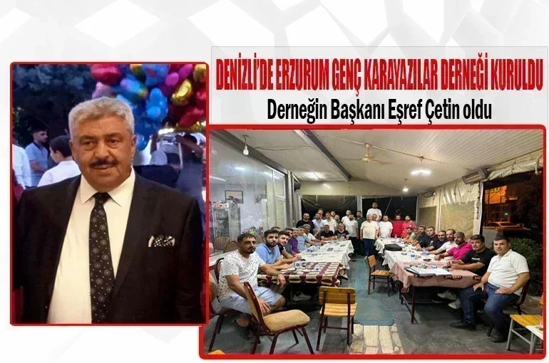 Denizli’de Erzurum Genç Karayazılar Derneği Kuruldu  Derneğin Başkanı Eşref Çetin oldu