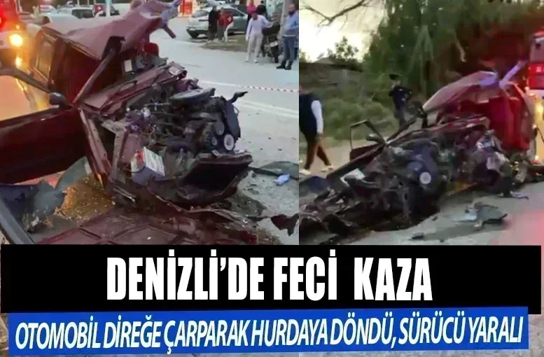 Denizli'de Feci Kaza  Otomobil Direğe Çarparak Hurdaya Döndü, Sürücü Yaralı