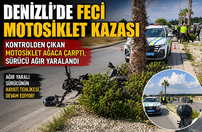 Denizli'de feci motosiklet kazası  Kontrolden çıkan motosiklet ağaca çarptı