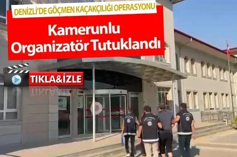Denizli’de Göçmen Kaçakçılığı Operasyonu Kamerunlu Organizatör Tutuklandı