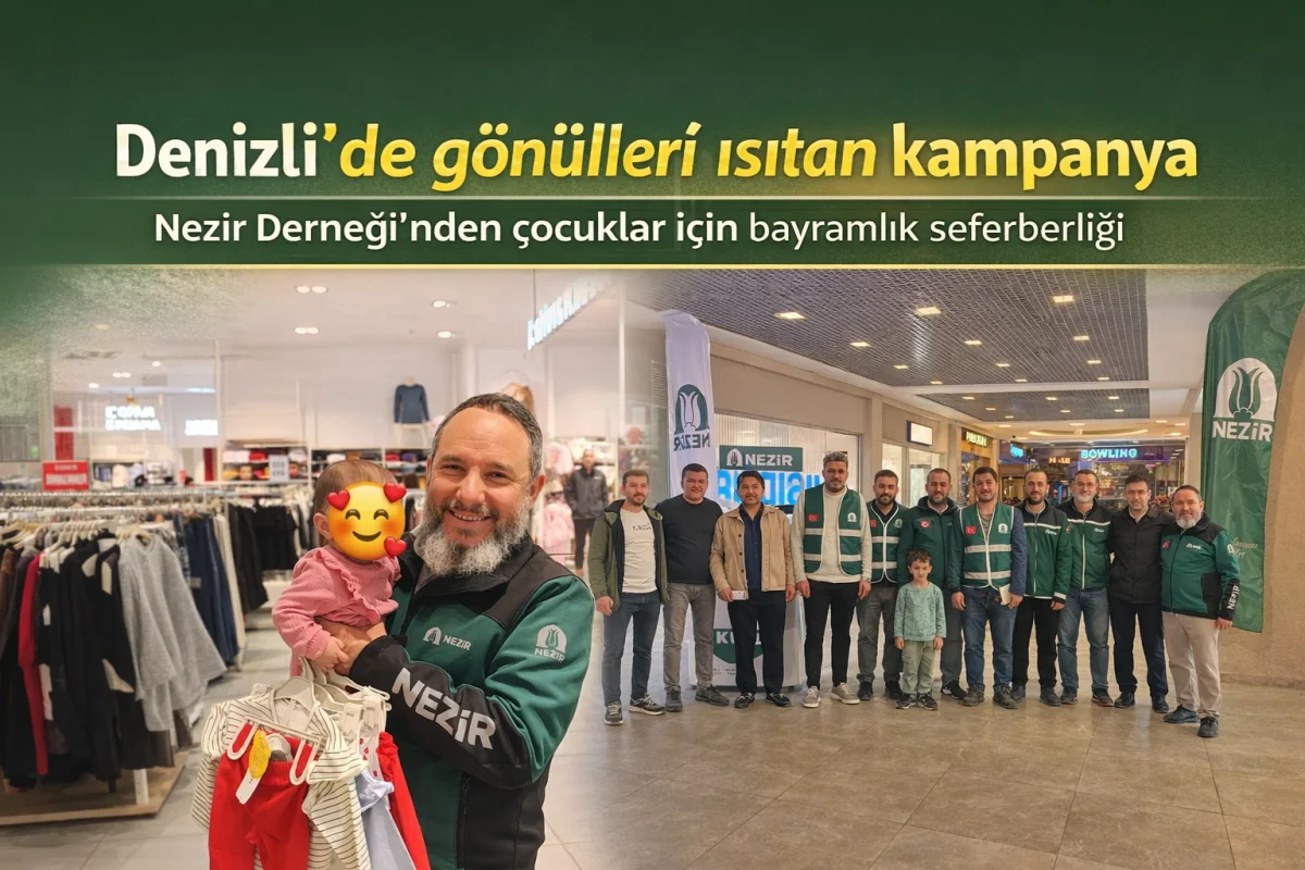 Denizli’de gönülleri ısıtan kampanya  Nezir Derneği'nden çocuklar için bayramlık seferberliği