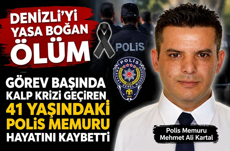 Denizli’de görev başında kalp krizi geçiren 41 yaşındaki polis memuru Mehmet Ali Kartal hayatını kaybetti