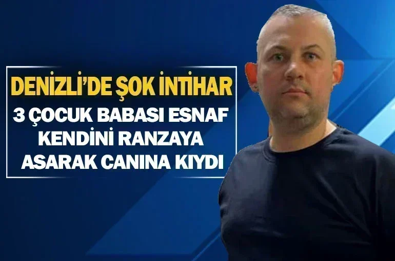 Denizli’de inanılmaz intihar 3 çocuk babası esnaf canına kıydı