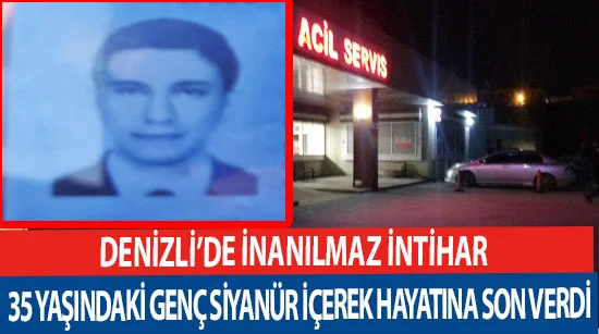 Denizli’de inanılmaz intihar  35 yaşındaki genç siyanür içerek hayatına son verdi