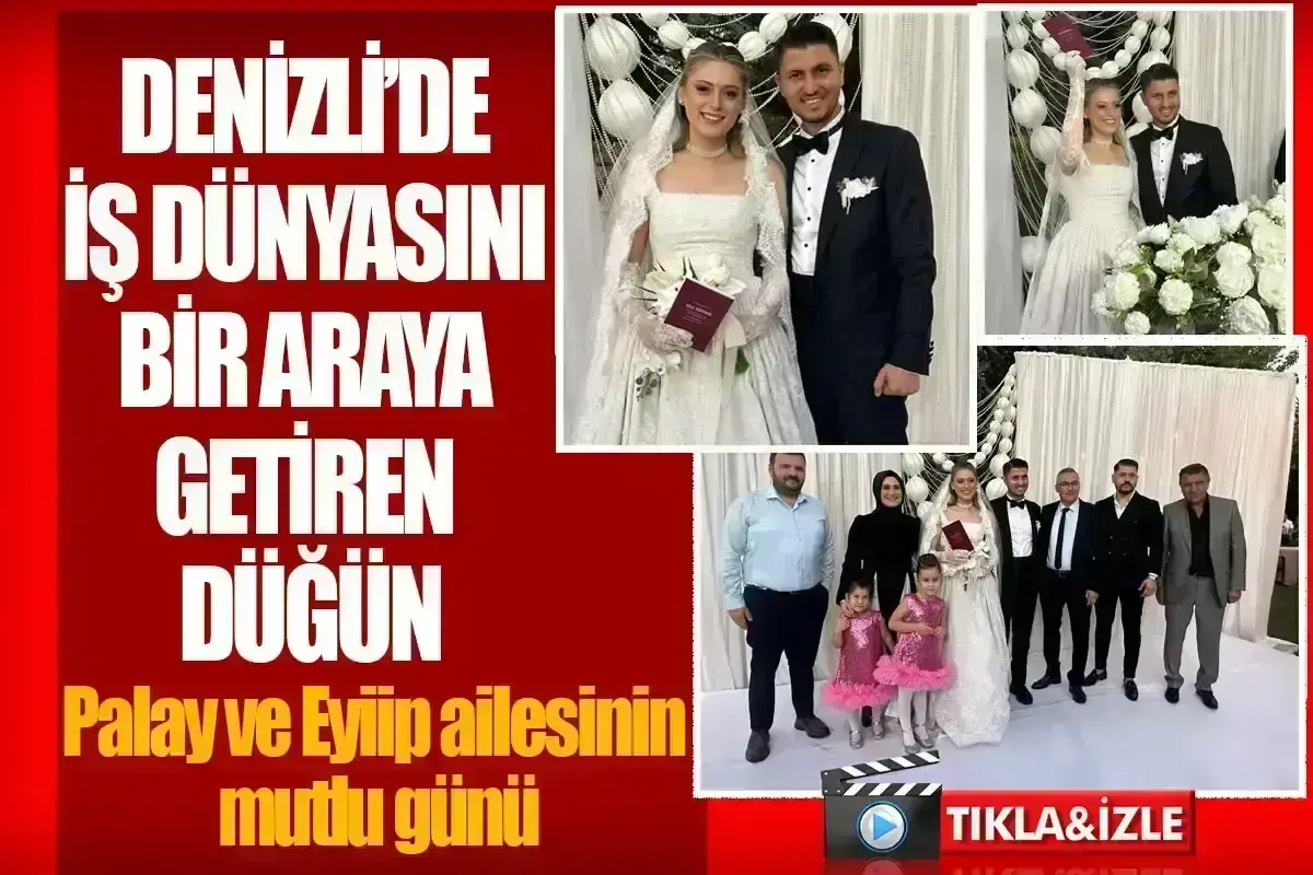 Denizli’de iş dünyasını bir araya getiren düğün Palay ve Eyiip ailesinin mutlu günü
