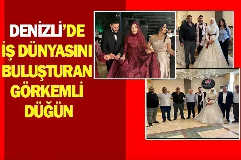 Denizli’de iş dünyasını buluşturan görkemli düğün