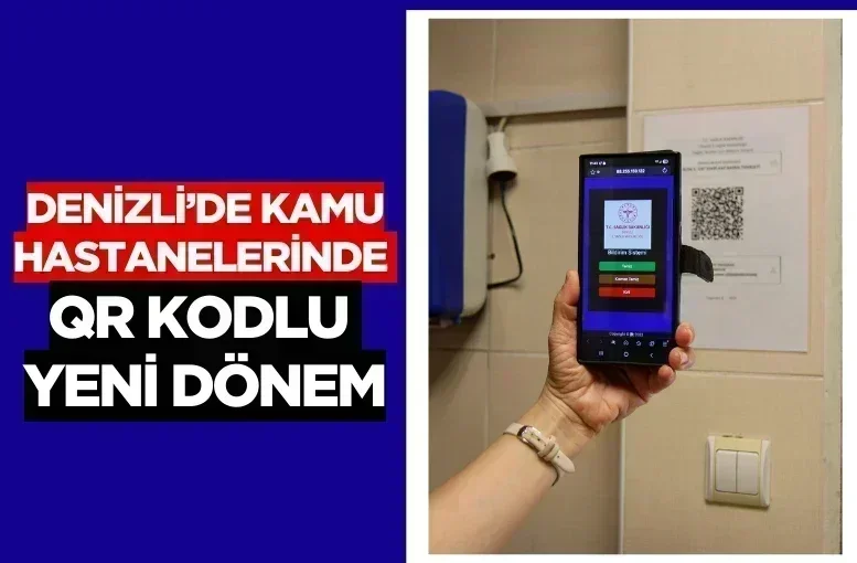 Denizli’de kamu hastanelerinde QR kodlu yeni dönem