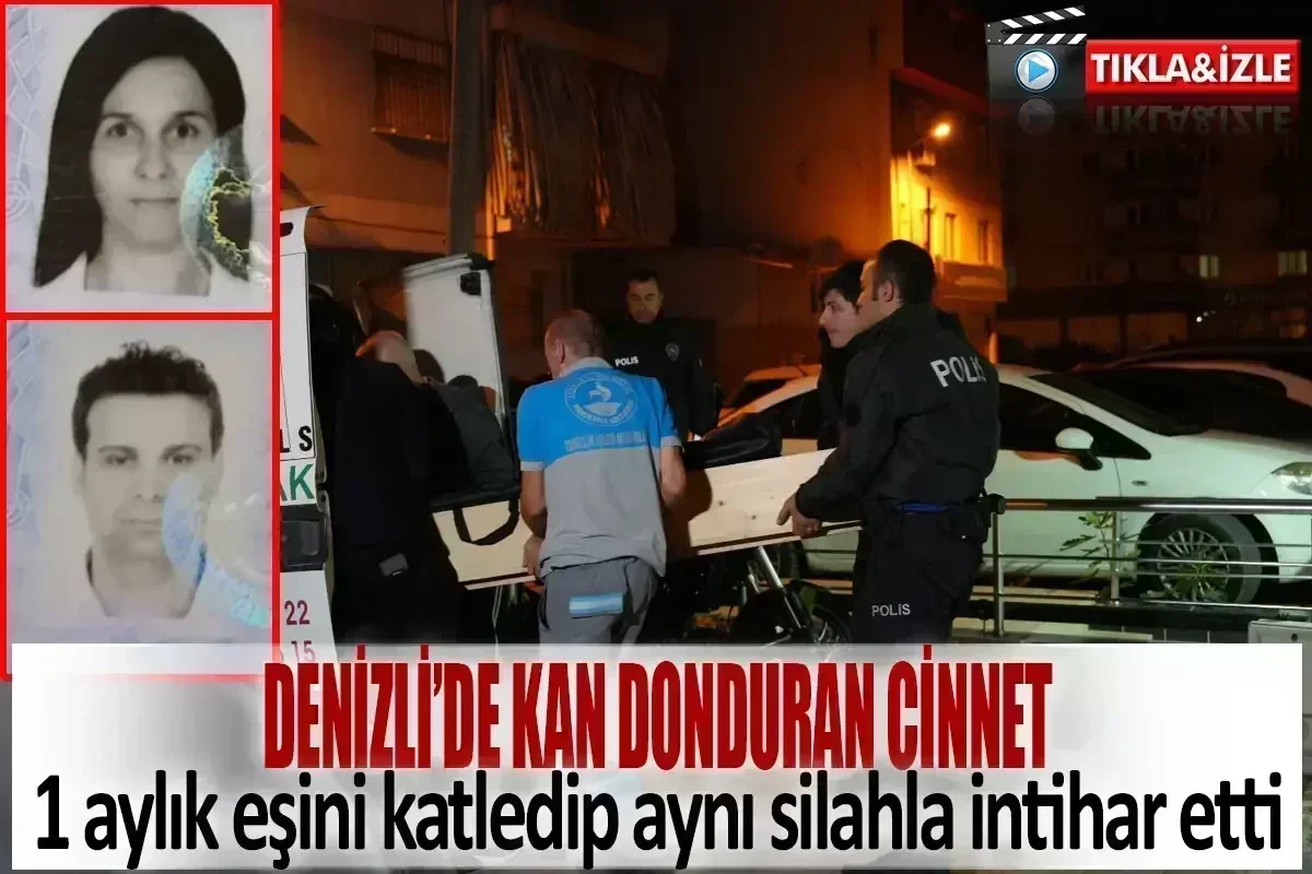 Denizli’de kan donduran cinnet  1 aylık eşini katledip aynı silahla intihar etti