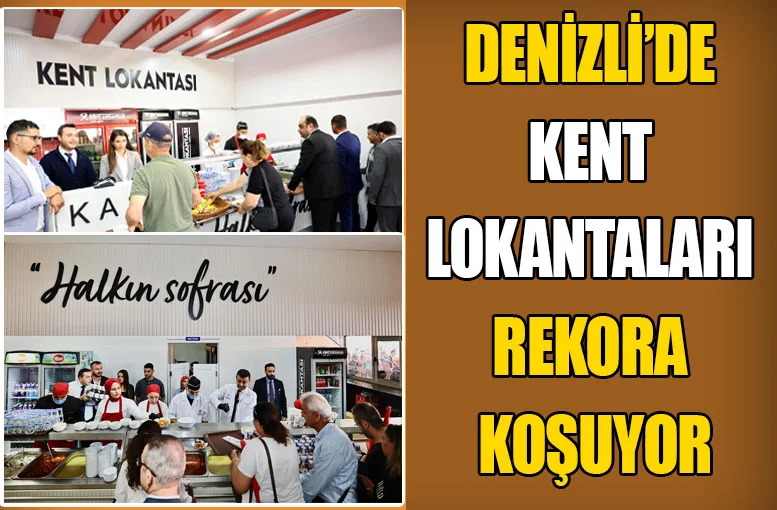 Denizli’de Kent Lokantaları rekora koşuyor