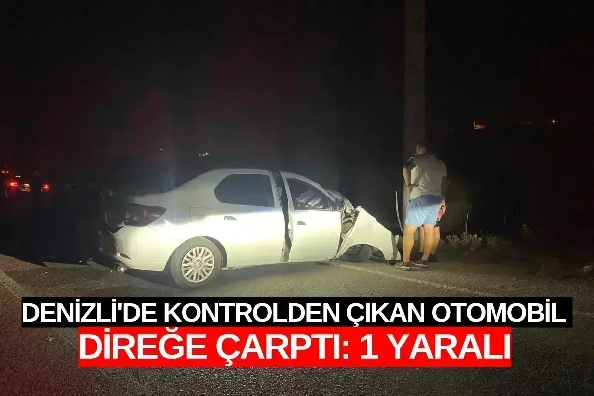 Denizli'de Kontrolden Çıkan Otomobil Direğe Çarptı: 1 Yaralı