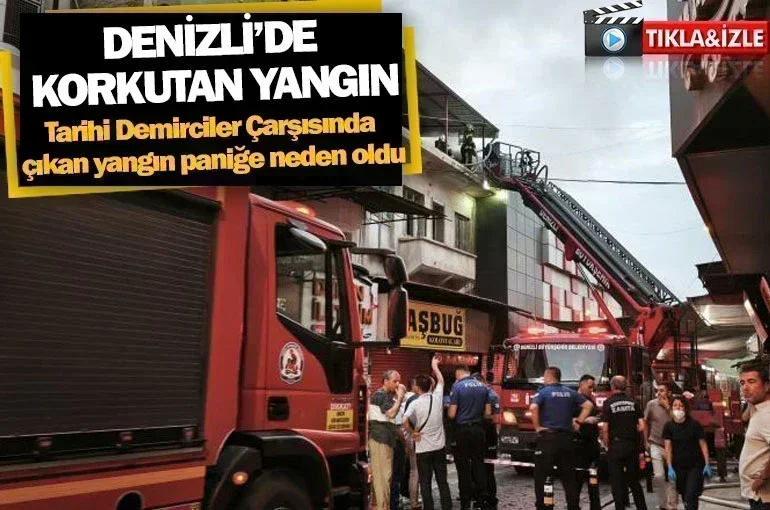 Denizli’de korkutan yangın  Tarihi Demirciler Çarşısında çıkan yangın paniğe neden oldu