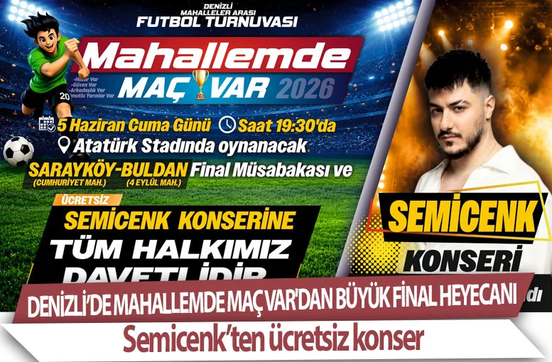 Denizli’de Mahallemde Maç Var'dan büyük final heyecanı  Semicenk’ten ücretsiz konser