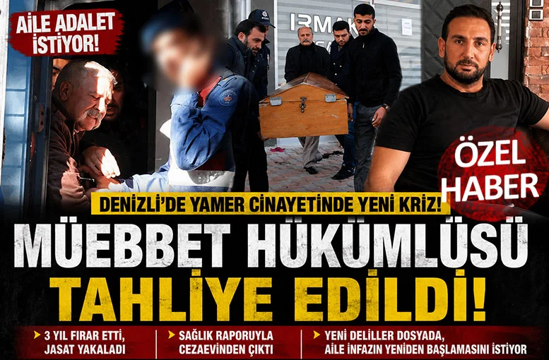 Denizli'de Mehmet Yamer cinayetinde yeni kriz! Müebbet hükümlüsü tahliye edildi