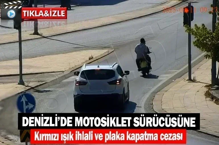 Denizli’de motosiklet sürücüsüne kırmızı ışık ihlali ve plaka kapatma cezası