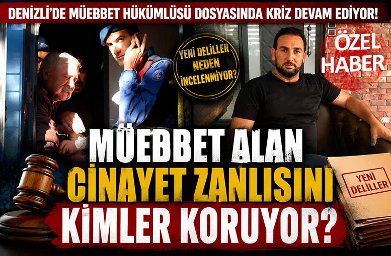 Denizli'de müebbet hükümlüsü dosyasında kriz devam ediyor!  Müebbet alan Halil Karabağ'ı kimler koruyor