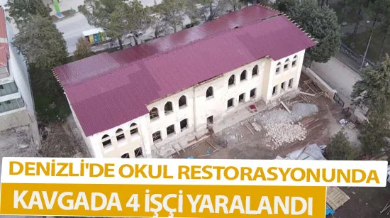 Denizli'de Okul Restorasyonunda Kavgada 4 İşçi Yaralandı