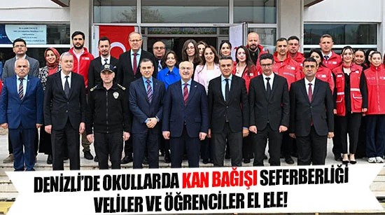 Denizli’de okullarda kan bağışı seferberliği: veliler ve öğrenciler el ele!