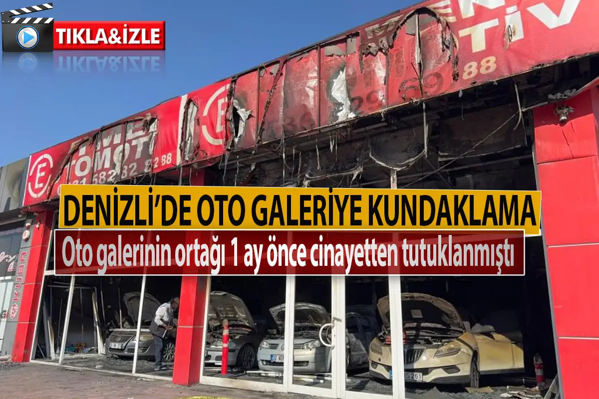 Denizli’de oto galeriye kundaklama