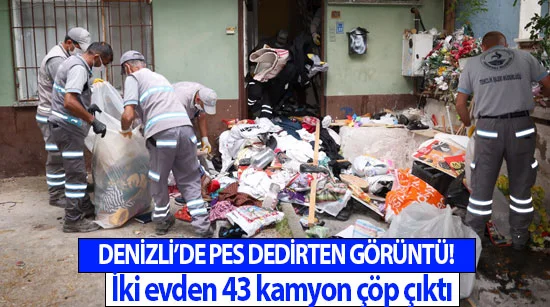 Denizli’de pes dedirten görüntü!  İki evden 43 kamyon çöp çıktı