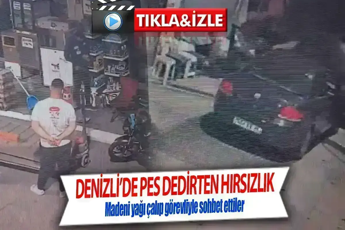 Denizli’de pes dedirten hırsızlık  Madeni yağı çalıp görevliyle sohbet ettiler