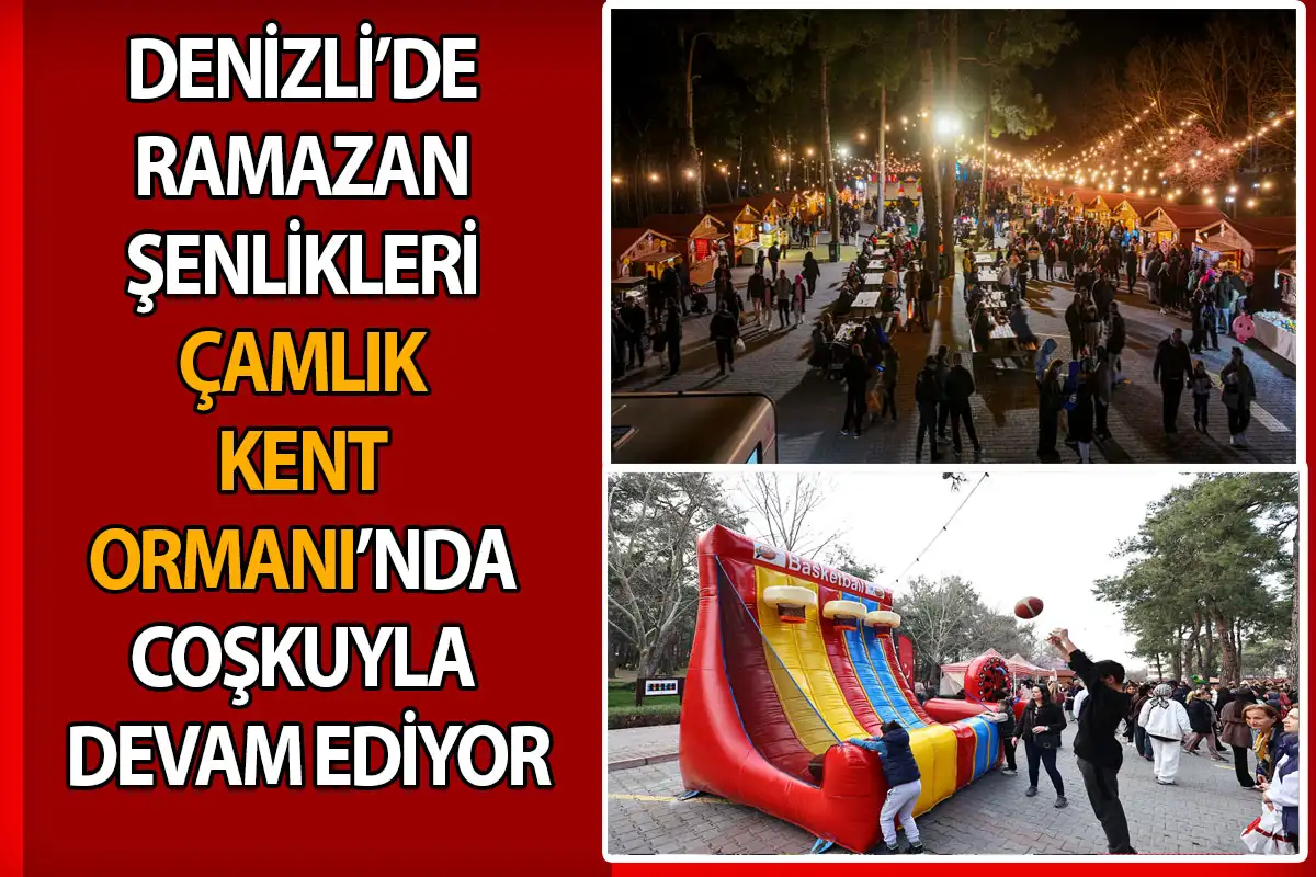 Denizli’de Ramazan Şenlikleri Çamlık Kent Ormanı’nda coşkuyla sürüyor