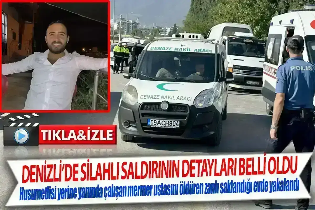 Denizli’de silahlı saldırının detayları belli oldu