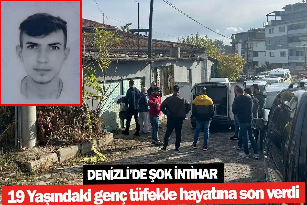 Denizli’de şok intihar  19 yaşındaki genç tüfekle hayatına son verdi